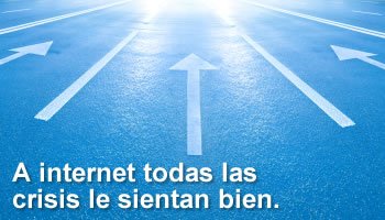 A internet todas las crisis le sientan bien